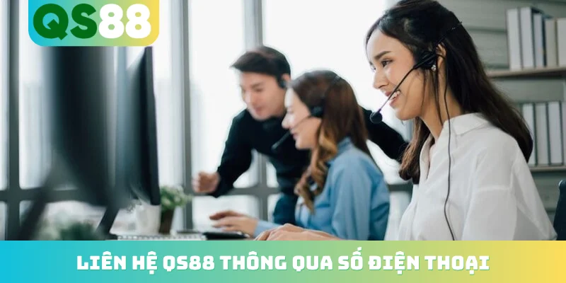 Liên hệ QS88 1 Liên hệ QS88 thông qua số điện thoại