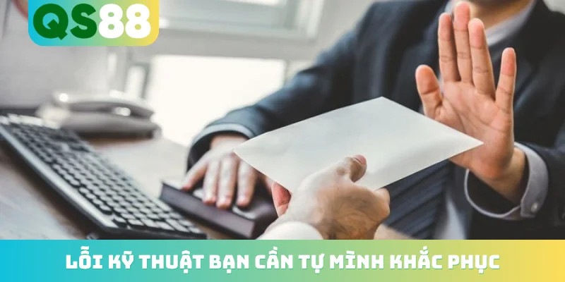 Lỗi kỹ thuật bạn cần tự mình khắc phục