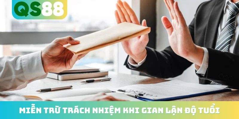 Miễn trừ trách nhiệm khi gian lận độ tuổi