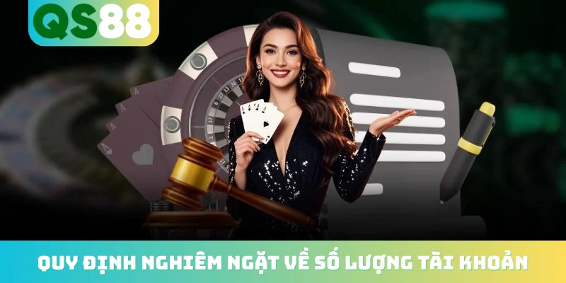 Đăng ký QS88 4 Quy định nghiêm ngặt về số lượng tài khoản