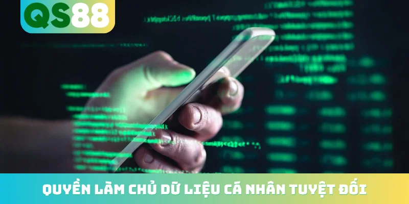 Chính sách bảo mật 4 Quyền làm chủ dữ liệu cá nhân tuyệt đối