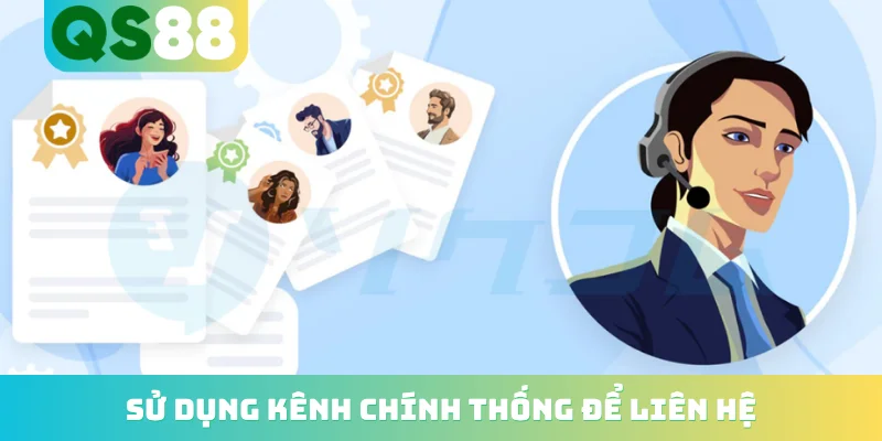 Liên hệ QS88 3 Sử dụng kênh chính thống để liên hệ