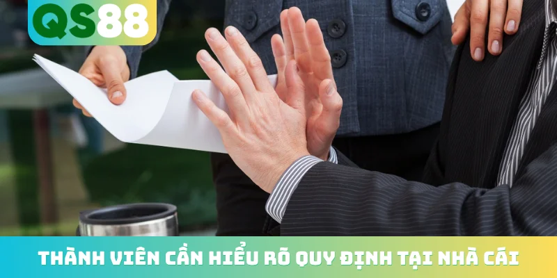 Thành viên cần hiểu rõ quy định tại nhà cái