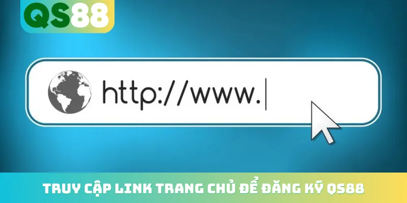Đăng ký QS88 1 Truy cập link trang chủ để đăng ký QS88