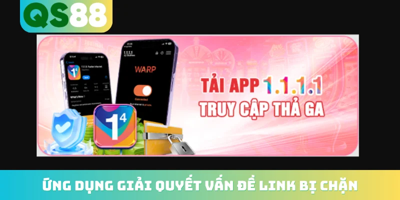 Ứng dụng giải quyết vấn đề link bị chặn
